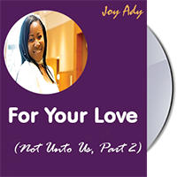 For Your Love (Not Unto Us, Part 2)